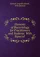 Elements of Bacteriology for Practitioners and Students: With Especial ., Samuel Leopold Schenk , W R Dawson 