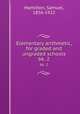 Elementary arithmetic, for graded and ungraded schools. bk. 2, Hamilton, Samuel, 1856-1922 