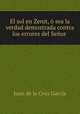 El sol en Zenit, o sea la verdad demostrada contra los errores del Senor ., Juan de la Cruz Garcia 