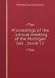 Proceedings of the . annual meeting of the Michigan Gas ., Issue 22, 