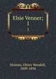 Elsie Venner;. 1, Holmes, Oliver Wendell, 1809-1894 