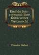 Emil du Bois-reymond: Eine Kritik seiner Weltansicht, Theodor Weber 