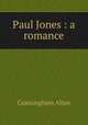 Paul Jones : a romance, Cunningham Allan 