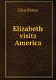 Elizabeth visits America, Glyn Elinor 
