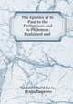 The Epistles of St. Paul to the Philippians and to Philemon: Explained and ., Valentine David Davis , J Estlin Carpenter 