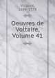 Oeuvres de Voltaire, Volume 41, Voltaire, 1694-1778 