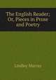 The English Reader; Or, Pieces in Prose and Poetry, Murray, Lindley 