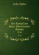 Ein Kampf um Rom. Historischer Roman Volume 3-4, Dahn Felix 