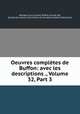Oeuvres completes de Buffon: avec les descriptions ., Volume 32, Part 3, Georges Louis Leclerc Buffon 