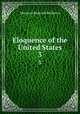 Eloquence of the United States. 3, Ebenezer Bancroft Williston 