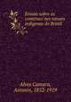 Ensaio sobre as construcc?oes navaes indigenas do Brasil, Alves Camara, Antonio, 1852-1919 