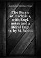 The Pers? of ?schylus, with Engl. notes and a literal Engl. tr. by M. Wood, Aeschylus, Matthew Wood 