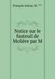 Notice sur le fauteuil de Moliere par M, Francois Astruc 