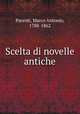 Scelta di novelle antiche, Parenti, Marco Antonio, 1788-1862 