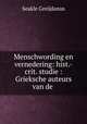 Menschwording en vernedering: hist.-crit. studie : Grieksche auteurs van de ., Seakle Greijdanus 