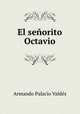 El senorito Octavio, Armando Palacio Valdes 