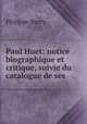 Paul Huet: notice biographique et critique, suivie du catalogue de ses ., Philippe Burty 