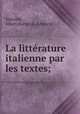 La litterature italienne par les textes;, Valentin, Albert,Barincou, Edmond 