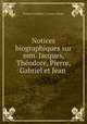 Notices biographiques sur mm. Jacques, Theodore, Pierre, Gabriel et Jean ., Francois Theodore L. Grenus-Saladin 