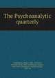 The Psychoanalytic quarterly, Feigenbaum, Dorian, 1887- ed,Lewin, Bertram David, 1896- ed,Zilboorg, Gregory, 1890-1959. ed,Williams, Frankwood Earl, 1883- ed 