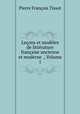 Lecons et modeles de litterature francaise ancienne et moderne ., Volume 1, Pierre Francois Tissot 