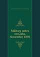 Military notes on Cuba, November 1898, United States. Military Information Division. War Department 