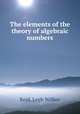 The elements of the theory of algebraic numbers, Reid, Legh Wilber 