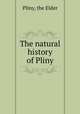 The natural history of Pliny, Pliny, the Elder 