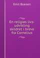 En religios livs-udvikling skildret i breve fra Cornelius, Emil Boesen 