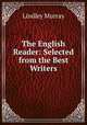 The English Reader: Selected from the Best Writers, Murray, Lindley 