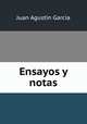 Ensayos y notas, Juan Agustin Garcia 
