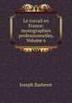 Le travail en France: monographies professionnelles, Volume 6, Joseph Barberet 