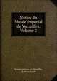 Notice du Musee imperial de Versailles, Volume 2, 