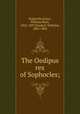 The Oedipus rex of Sophocles;, Sophocles,Jones, William Basil, 1822-1897,Dindorf, Wilhelm, 1802-1883 