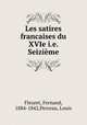 Les satires francaises du XVIe i.e. Seizieme, Fleuret, Fernand, 1884-1842,Perceau, Louis 