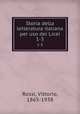 Storia della letteratura italiana per uso dei Licei. 1-3, Rossi, Vittorio, 1865-1938 