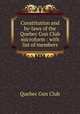 Constitution and by-laws of the Quebec Gun Club microform : with list of members, Quebec Gun Club 