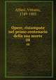 Opere, ristampate nel primo centenario della sua morte. 08, Alfieri, Vittorio, 1749-1803 