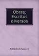 Obras: Escritos diversos, Alfredo Chavero 