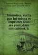 Memoires, ecrits par lui-meme et imprimes sous ses yeux, dans son cabinet, a ., Etienne-Francois de Choiseul 