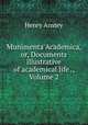 Munimenta Academica, or, Documents illustrative of academical life ., Volume 2, Henry Anstey 
