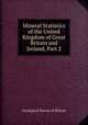 Mineral Statistics of the United Kingdom of Great Britain and Ireland, Part 2, Geological Survey of Britain 