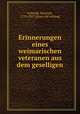 Erinnerungen eines weimarischen veteranen aus dem geselligen, Schmidt, Heinrich, 1779-1857. [from old catalog] 