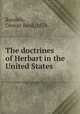 The doctrines of Herbart in the United States, Randels, George Basil, 1876- 