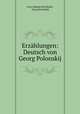 Erzahlungen: Deutsch von Georg Polonskij, Ivan Alekseevich Bunin, Georg Polonskii 