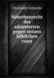 Noterbenrecht des adoptierten gegen seinen leiblichen vater, Christoph Schmole 