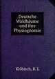 Deutsche Waldbaume und ihre Physiognomie, R.L. Klobisch 