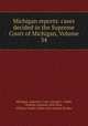 Michigan reports: cases decided in the Supreme Court of Michigan, Volume 34, Michigan. Supreme Court, George C. Gibbs, William Jennison, Hoyt Post, William Dudley Fuller, John Adams Brooks 