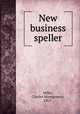 New business speller, Miller, Charles Montgomery, 1863- 