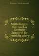 Mittheilungen. Continued as Steirische Zeitschrift fur Geschichte afterw ., Historischer Verein fur Steiermark 